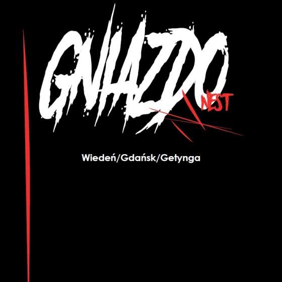 Gniazdo/Nest ; Wiedeń/Gdańsk/Getynga