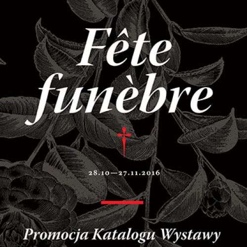 Fête Funèbre. Promocja katalogu wystawy