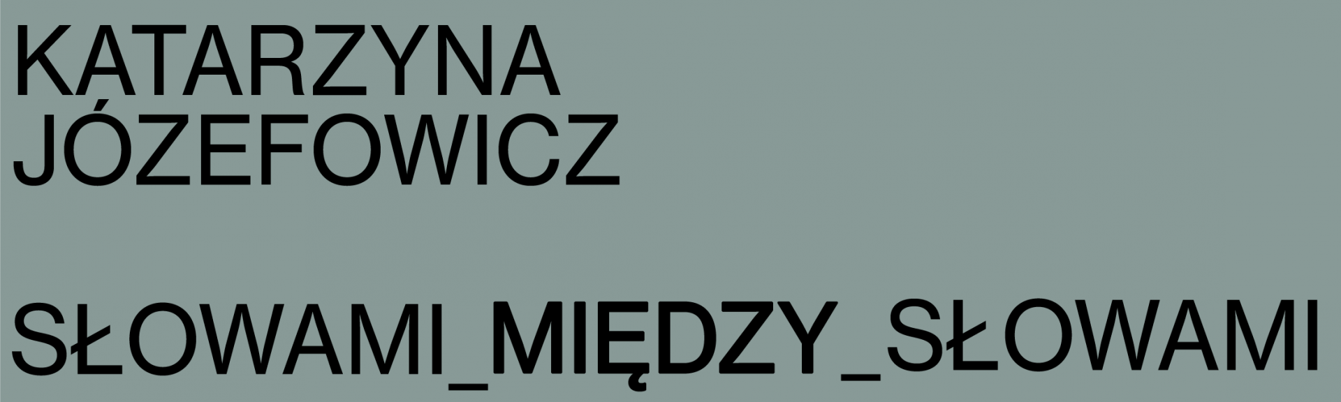 Katarzyna Józefowicz | Słowami_Między_Słowami
