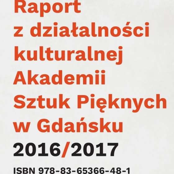 Raport z działalności kulturalnej ASP w Gdańsku 2016/2017 