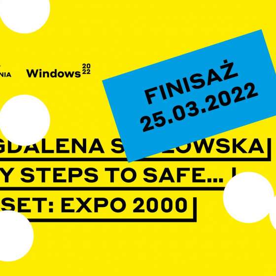 Finisaż: Magdalena Sadłowska — Easy Steps to Safe… DJ Set: Expo 2000