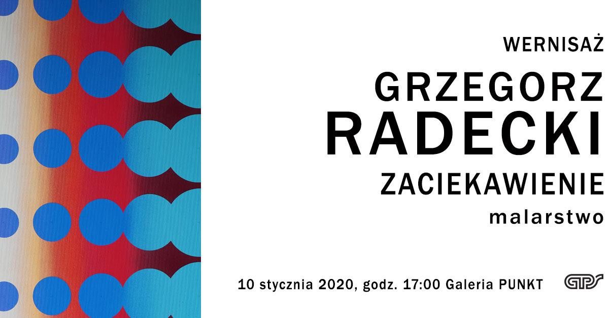 Grzegorz Radecki „Zaciekawienia” 