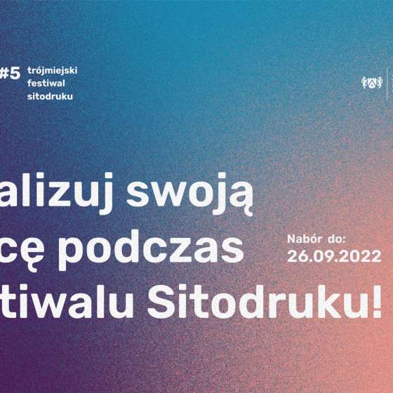 OPEN CALL — Trisity###5 Trójmiejski Festiwal Sitodruku