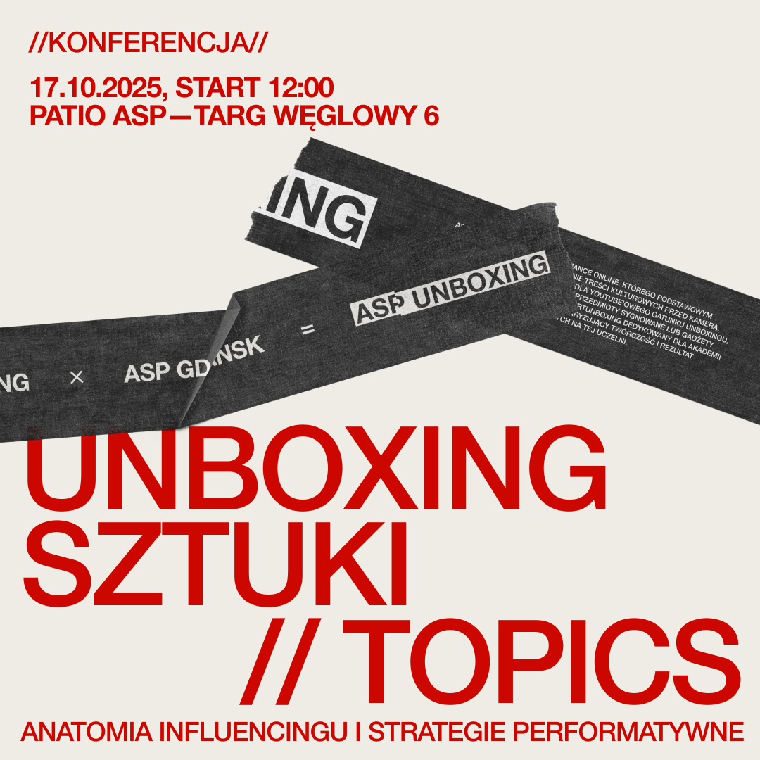 Konferencja: UNBOXING SZTUKI // TOPICS // anatomia influencingu i strategie performatywne