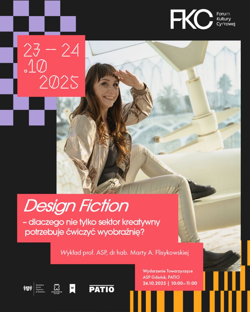 Design Fiction – dlaczego nie tylko sektor kreatywny potrzebuje ćwiczyć wyobraźnię? | Wykład prof. ASP, dr hab. Marty A. Flisykowskiej