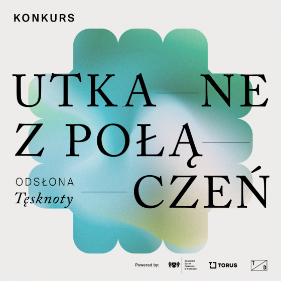 Konkurs plakatowy: Utkane z połączeń. Odsłona: Tęsknoty  | dla osób studiujących na ASP w Gdańsku