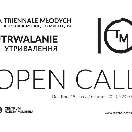 OPEN CALL 10. Triennale Młodych: Utrwalanie / Відкритий набір X Трієнале Молодого Мистецтва: Утривал