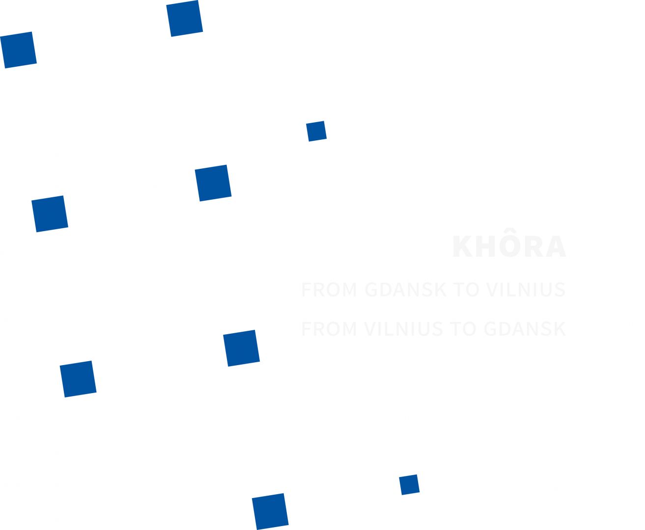 KHÔRA From Gdańsk to Vilnius / From Vilnius to Gdańsk
