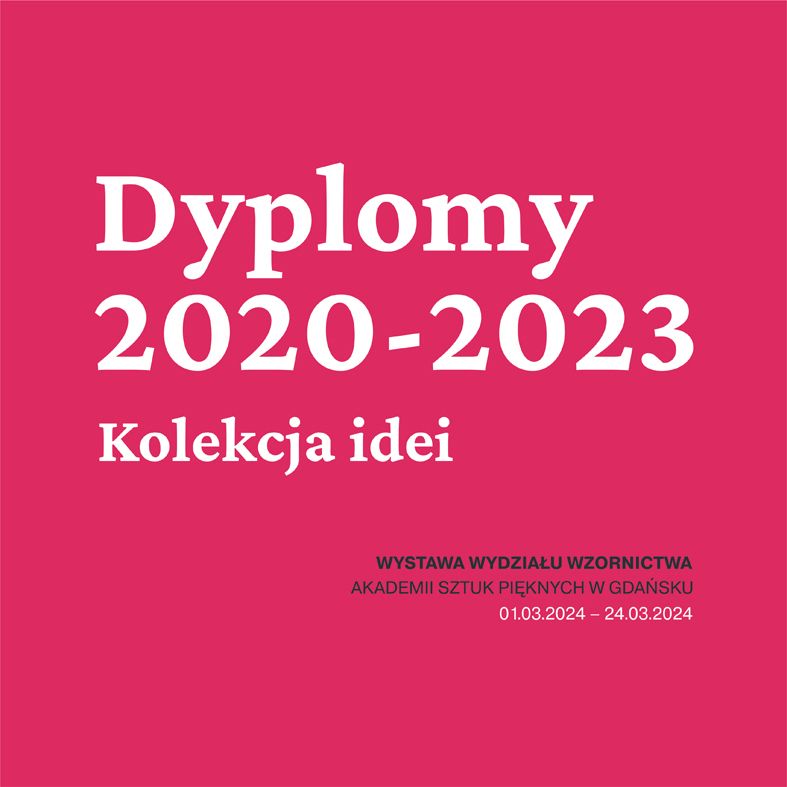 Wystawa Wydziału Wzornictwa. Dyplomy 2020 – 2023. Kolekcja idei