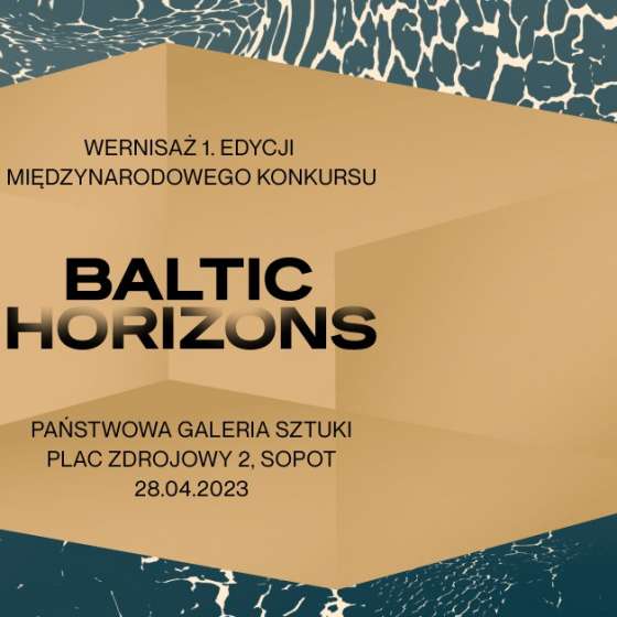 Baltic Horizons. Wystawa podsumowująca międzynarodowy konkurs na rzeźbę dla Sopotu - 2