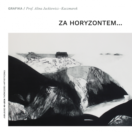 ZA HORYZONTEM… Alina Jackiewicz–Kaczmarek