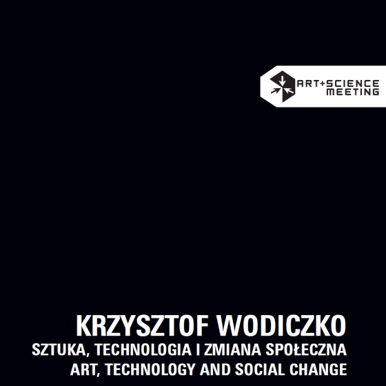 KRZYSZTOF WODICZKO: Sztuka, technologia i zmiana społeczna