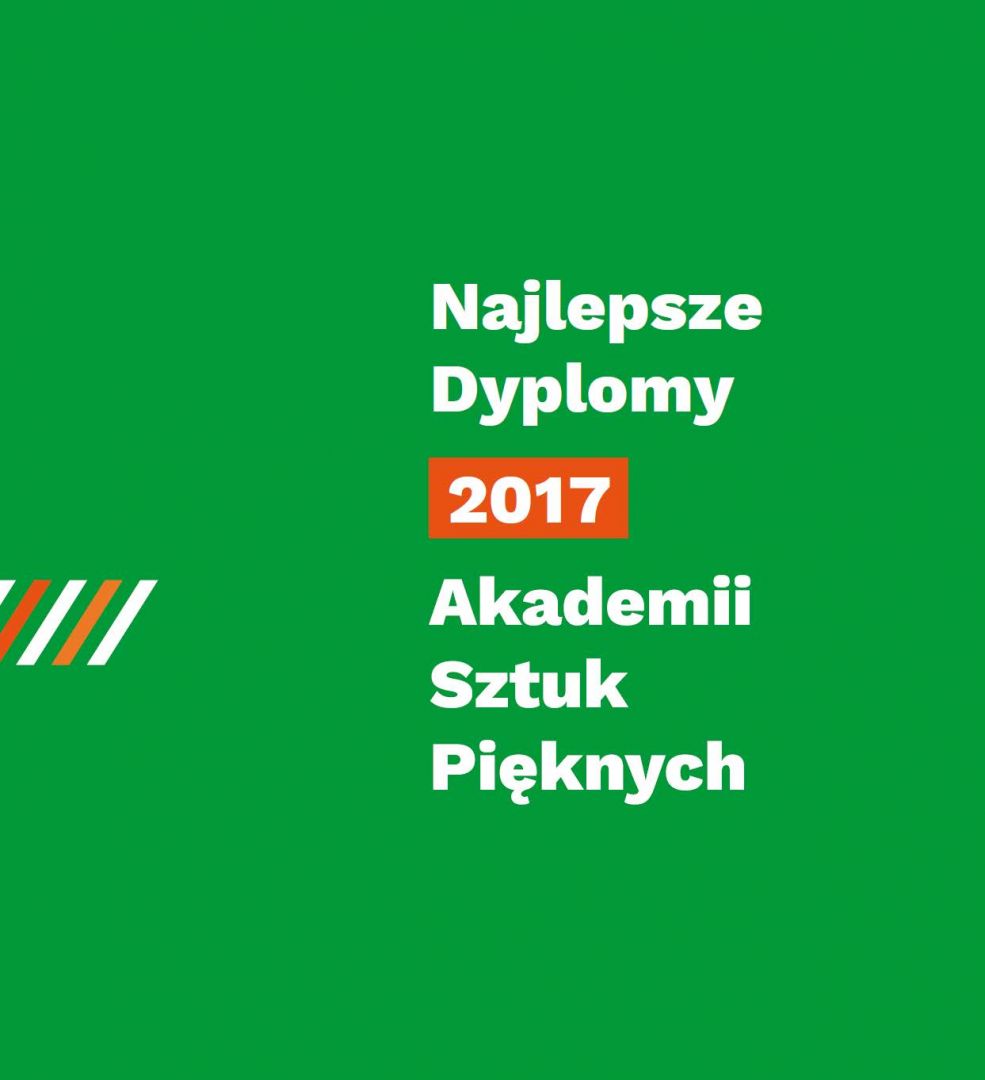 Najlepsze Dyplomy Akademii Sztuk Pięknych 2017