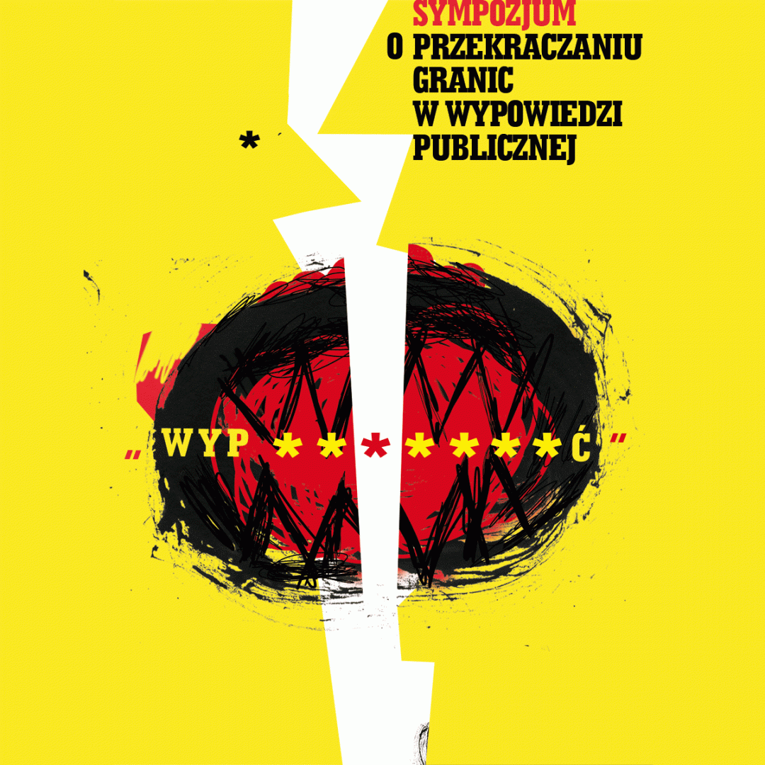 Sympozjum: O przekraczaniu granic w wypowiedzi publicznej „WYP*******Ć