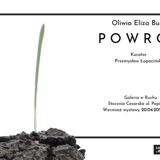 Powrót. Wystawa Oliwii Bury w Galerii w Ruchu