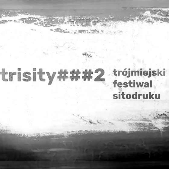 Festiwal sitodruku czyli Trisity vol. 2  - 2
