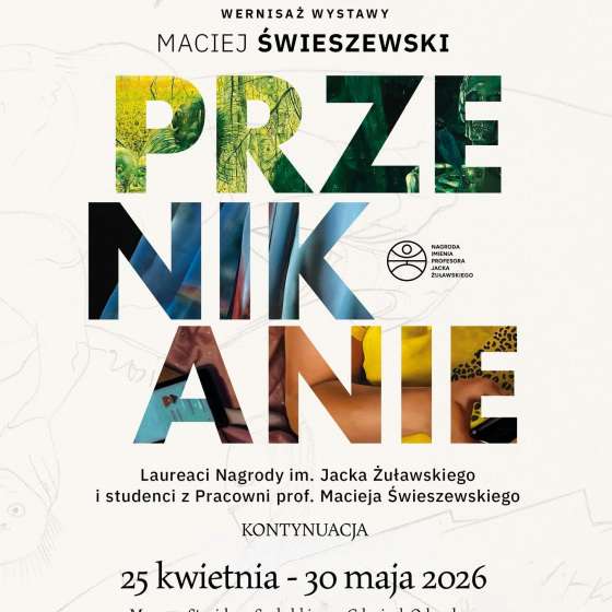 „Przenikanie – kontynuacja” – wystawa czasowa prof. Macieja Świeszewskiego wraz ze studentami
