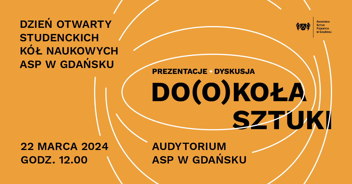 Do(o)koła sztuki. Przegląd Działalności Kół Naukowych Akademii Sztuk Pięknych w Gdańsku