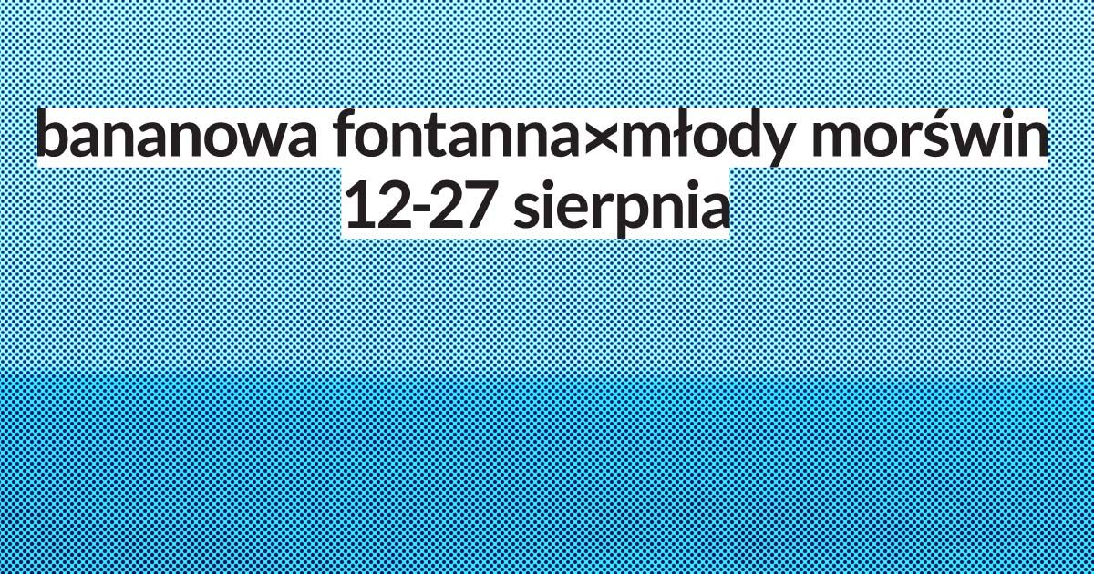 bananowa Fontanna x młody Morświn