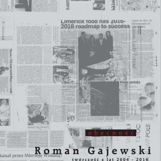 Roman Gajewski. Obecność. Twórczość z lat 2004-2016