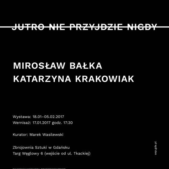Jutro nie przyjdzie nigdy | Wystawa Mirosława Bałki i Katarzyny Krakowiak