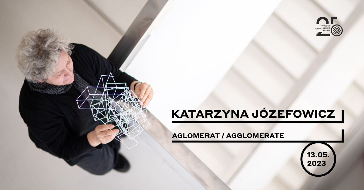 Katarzyna Józefowicz: Aglomerat 