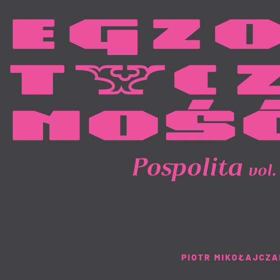 Piotr Mikołajczak Egzotyczność pospolita vol. 1