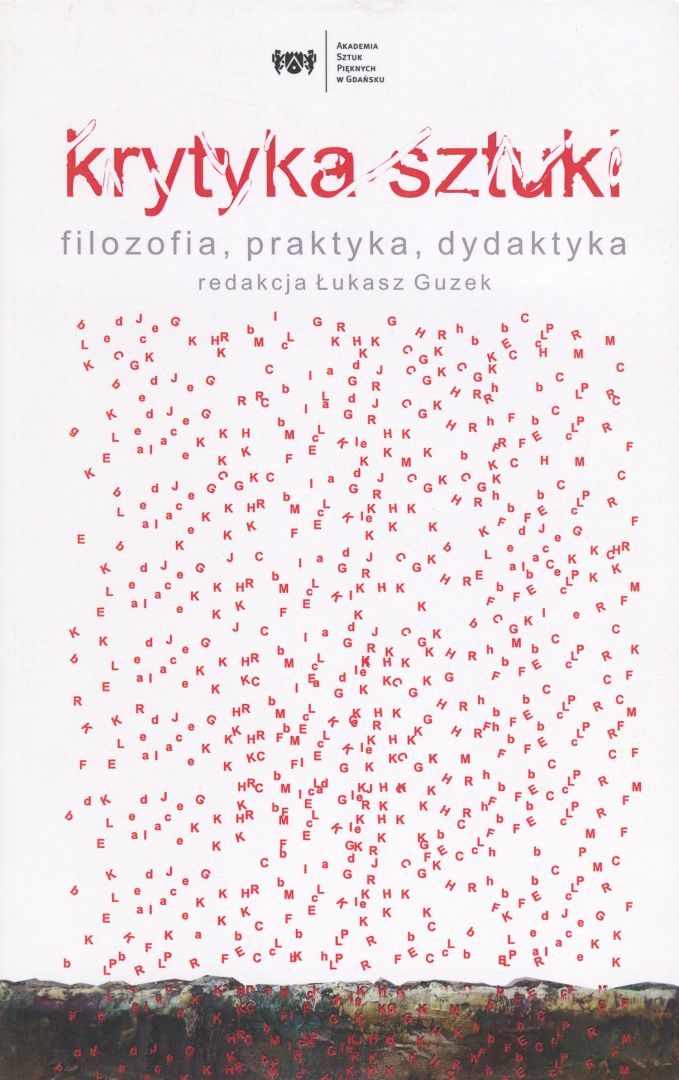 Krytyka sztuki - filozofia, praktyka, dydaktyka