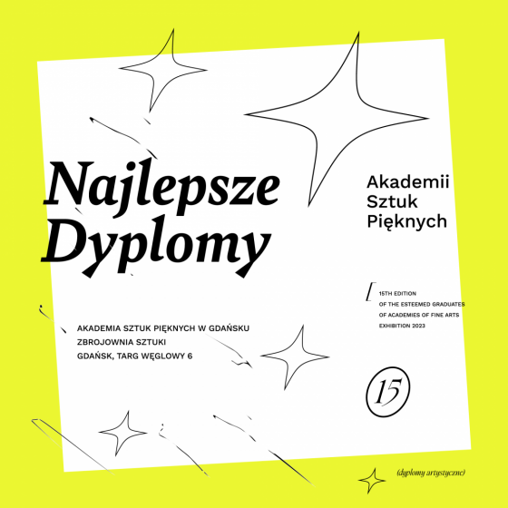 15. edycja wystawy Najlepsze Dyplomy Artystyczne Akademii Sztuk Pięknych 2023